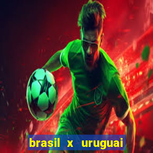 brasil x uruguai ao vivo multicanais